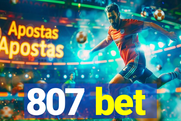 807 bet